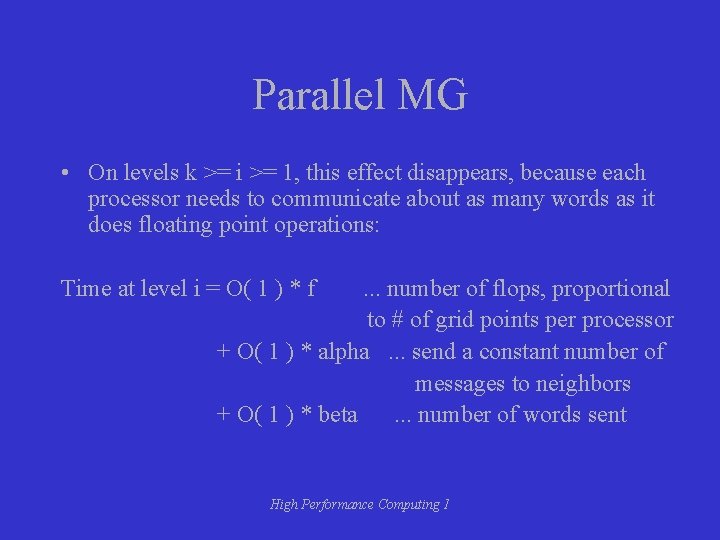 Parallel MG • On levels k >= i >= 1, this effect disappears, because
