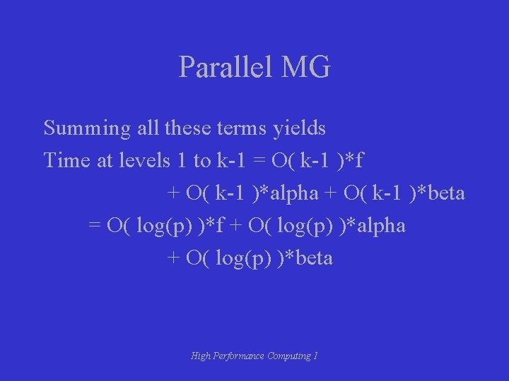 Parallel MG Summing all these terms yields Time at levels 1 to k-1 =