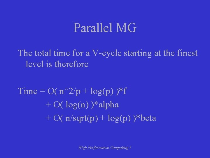 Parallel MG The total time for a V-cycle starting at the finest level is