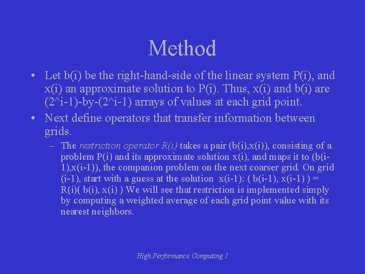 Method • Let b(i) be the right-hand-side of the linear system P(i), and x(i)