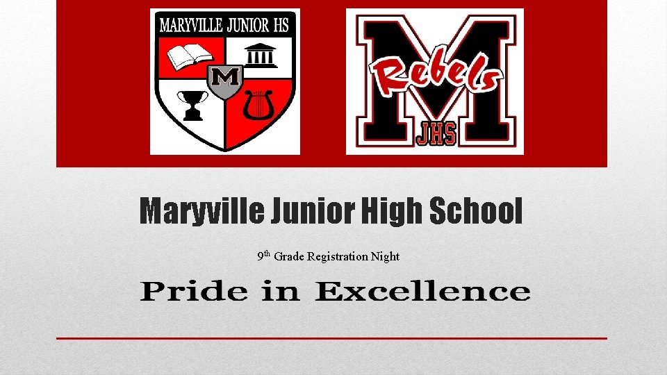 Maryville Junior High School 9 th Grade Registration Night 