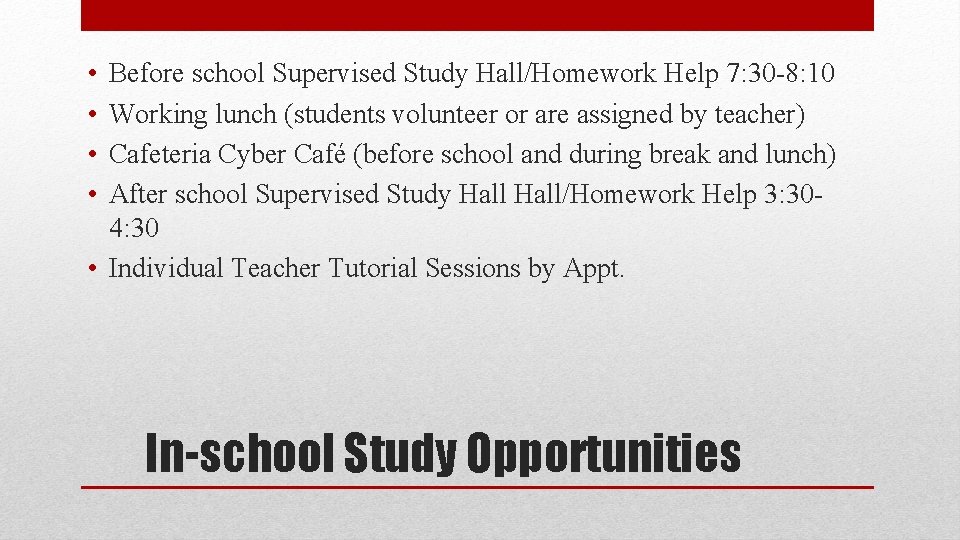  • • Before school Supervised Study Hall/Homework Help 7: 30 -8: 10 Working