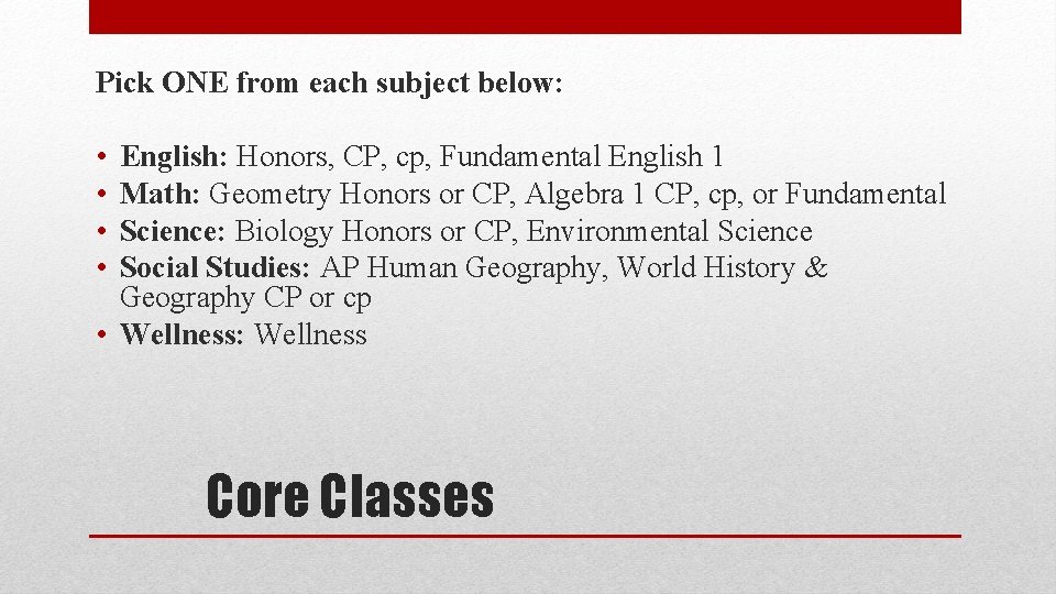Pick ONE from each subject below: • • English: Honors, CP, cp, Fundamental English