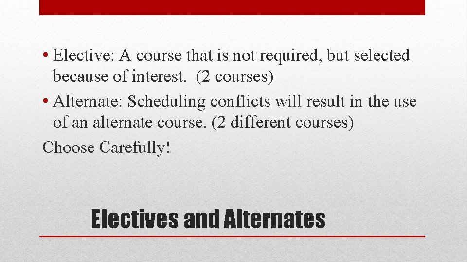  • Elective: A course that is not required, but selected because of interest.