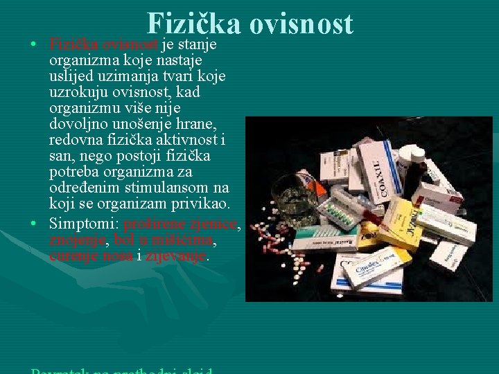 Fizička ovisnost je stanje • Fizička ovisnost je stanje organizma koje nastaje uslijed uzimanja