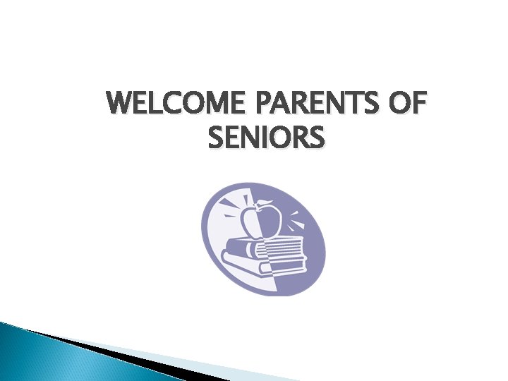 WELCOME PARENTS OF SENIORS 