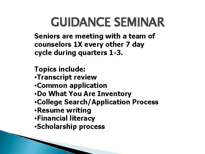 GUIDANCE SEMINAR Seniors are meeting with a team of counselors 1 X every other