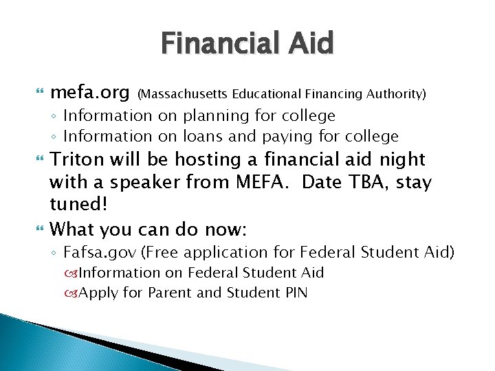Financial Aid mefa. org (Massachusetts Educational Financing Authority) ◦ Information on planning for college