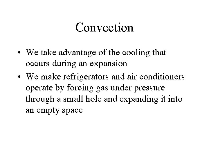Convection • We take advantage of the cooling that occurs during an expansion •