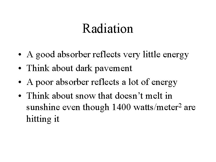 Radiation • • A good absorber reflects very little energy Think about dark pavement