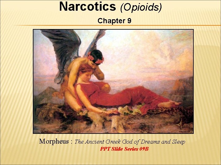 Narcotics (Opioids) Chapter 9 Morpheus : The Ancient Greek God of Dreams and Sleep