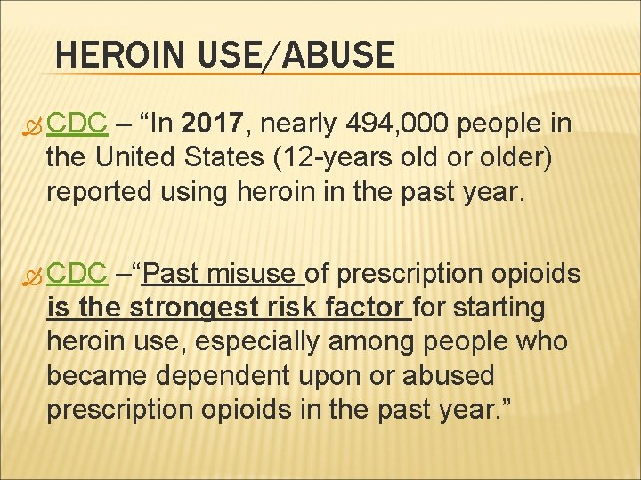 HEROIN USE/ABUSE CDC – “In 2017, nearly 494, 000 people in the United States