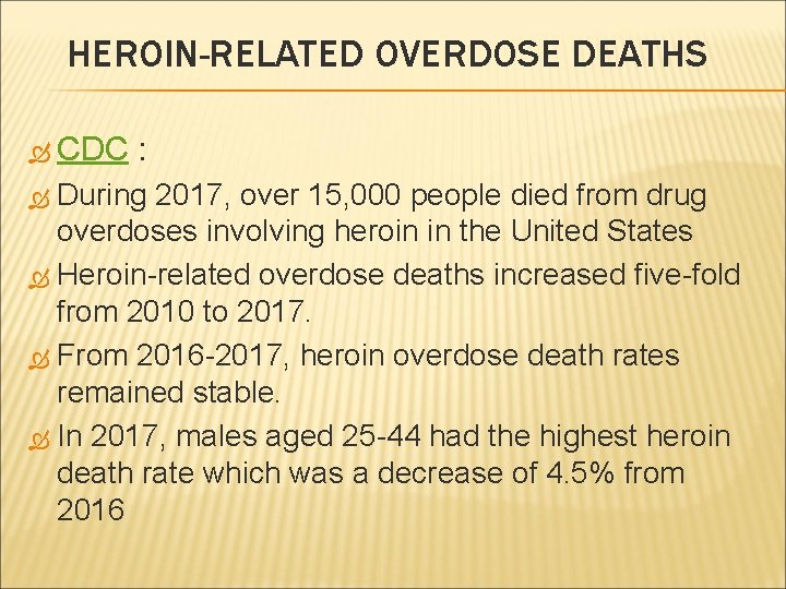 HEROIN-RELATED OVERDOSE DEATHS CDC : During 2017, over 15, 000 people died from drug
