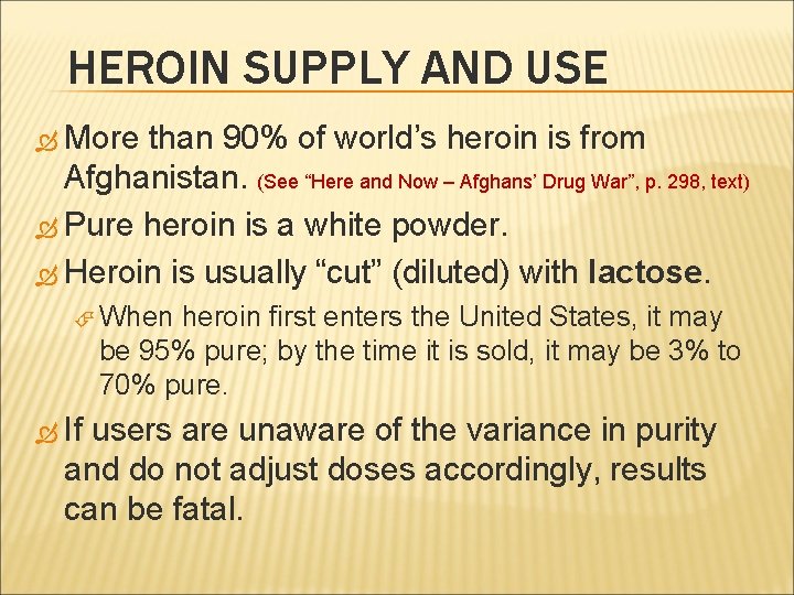 HEROIN SUPPLY AND USE More than 90% of world’s heroin is from Afghanistan. (See