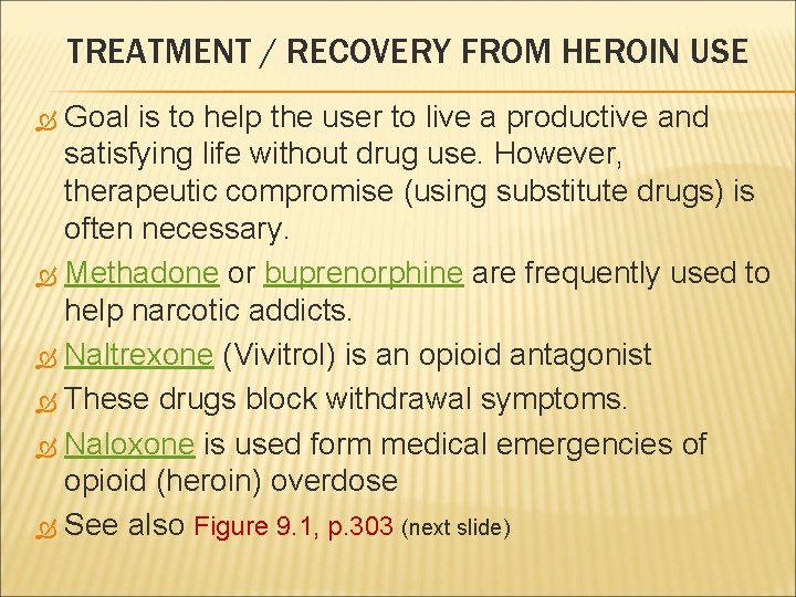 TREATMENT / RECOVERY FROM HEROIN USE Goal is to help the user to live