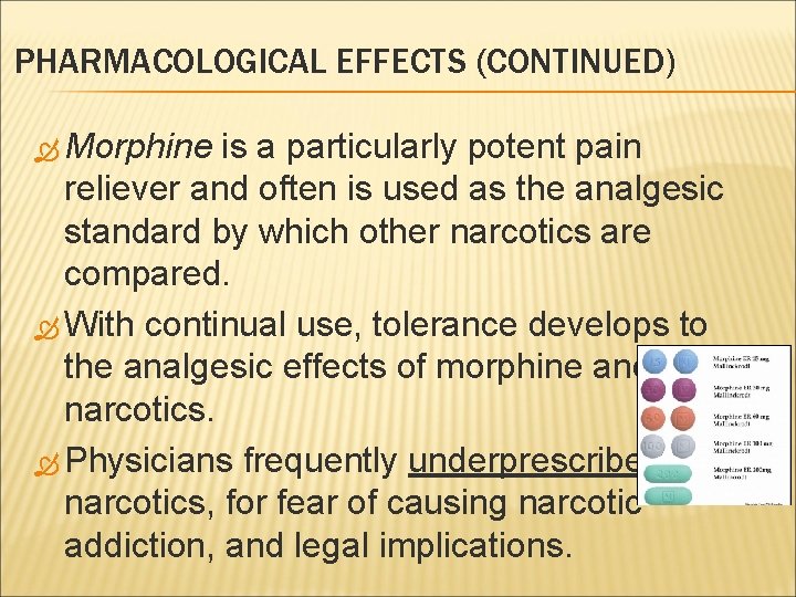 PHARMACOLOGICAL EFFECTS (CONTINUED) Morphine is a particularly potent pain reliever and often is used