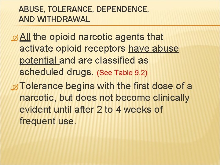 ABUSE, TOLERANCE, DEPENDENCE, AND WITHDRAWAL All the opioid narcotic agents that activate opioid receptors