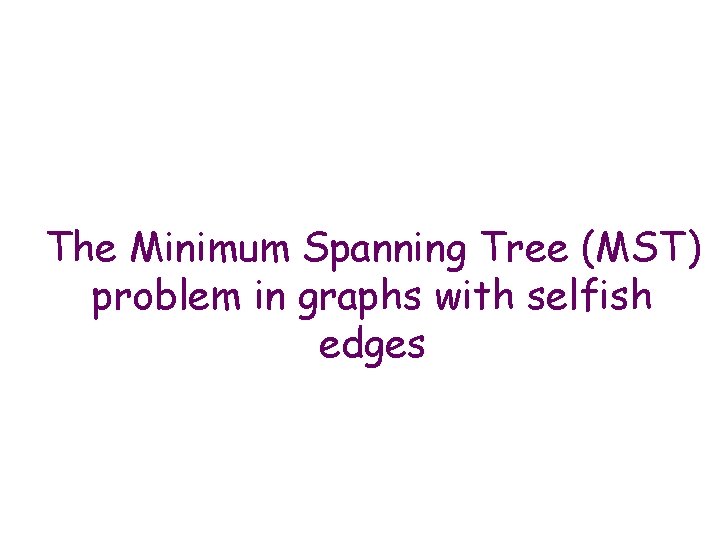 The Minimum Spanning Tree (MST) problem in graphs with selfish edges 