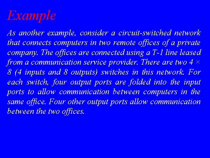 Example As another example, consider a circuit-switched network that connects computers in two remote