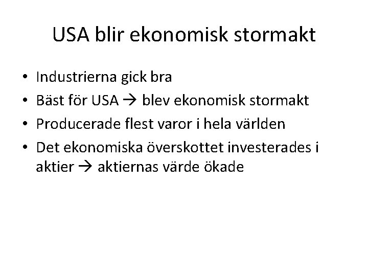 USA blir ekonomisk stormakt • • Industrierna gick bra Bäst för USA blev ekonomisk