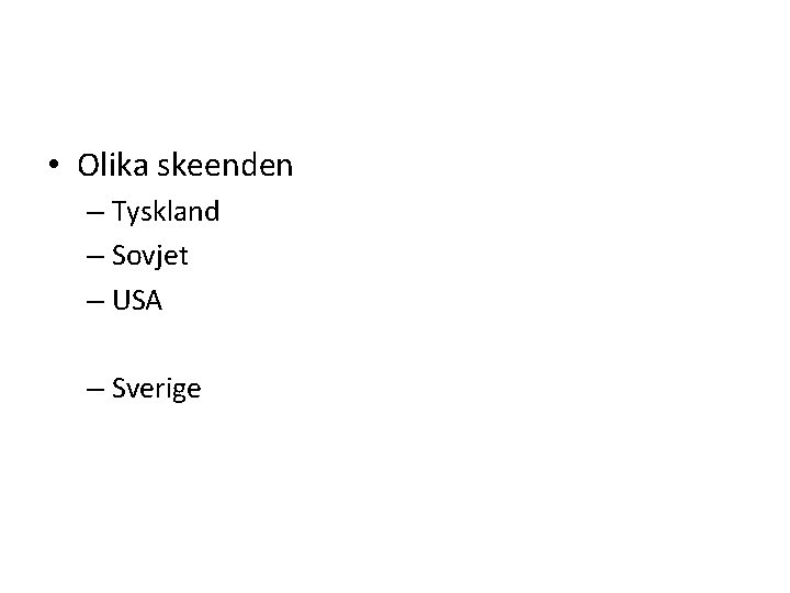  • Olika skeenden – Tyskland – Sovjet – USA – Sverige 