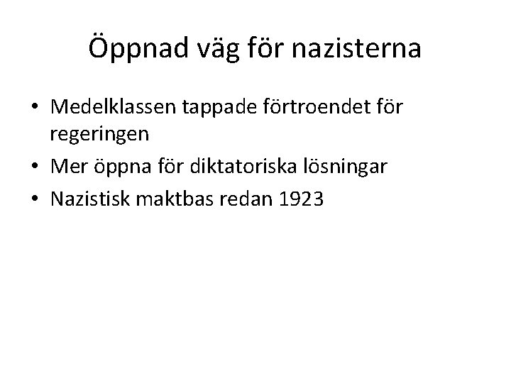 Öppnad väg för nazisterna • Medelklassen tappade förtroendet för regeringen • Mer öppna för