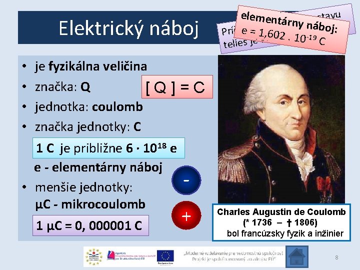 Elektrický náboj • • elementá kého stavu trircny náboj. k e l e u