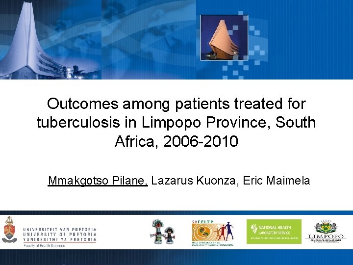 Outcomes among patients treated for tuberculosis in Limpopo Province, South Africa, 2006 -2010 Mmakgotso