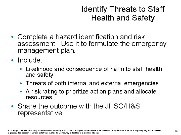 Identify Threats to Staff Health and Safety • Complete a hazard identification and risk