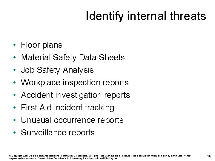 Identify internal threats • • Floor plans Material Safety Data Sheets Job Safety Analysis