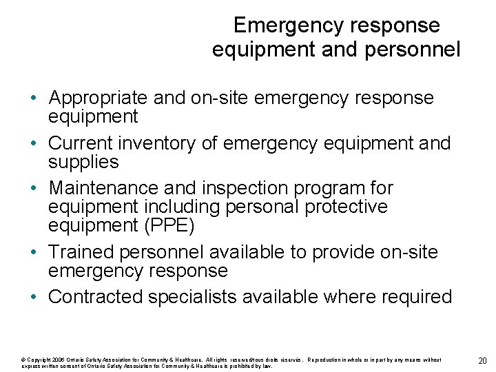 Emergency response equipment and personnel • Appropriate and on-site emergency response equipment • Current