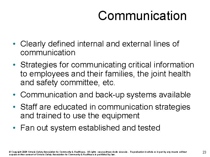 Communication • Clearly defined internal and external lines of communication • Strategies for communicating