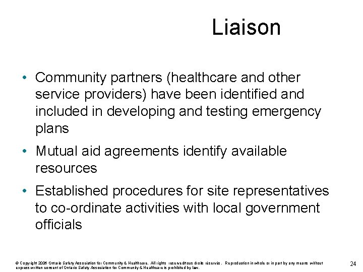 Liaison • Community partners (healthcare and other service providers) have been identified and included