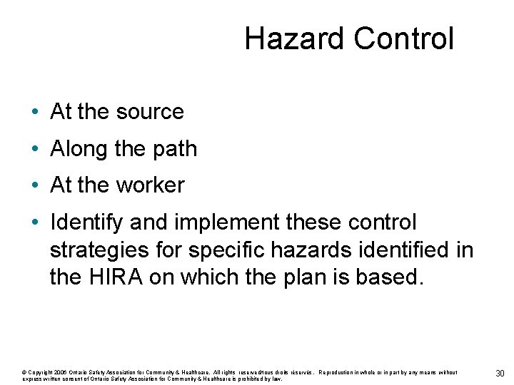 Hazard Control • At the source • Along the path • At the worker