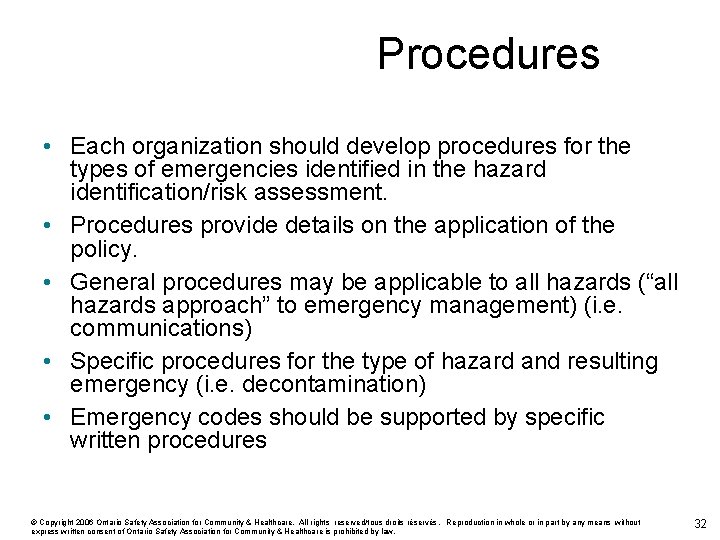 Procedures • Each organization should develop procedures for the types of emergencies identified in