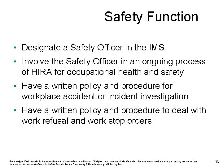 Safety Function • Designate a Safety Officer in the IMS • Involve the Safety