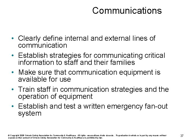 Communications • Clearly define internal and external lines of communication • Establish strategies for
