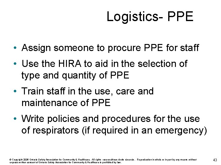 Logistics- PPE • Assign someone to procure PPE for staff • Use the HIRA