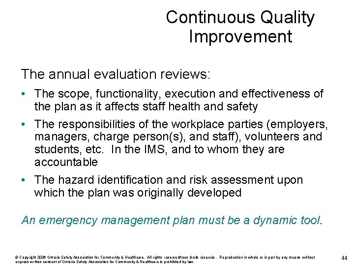 Continuous Quality Improvement The annual evaluation reviews: • The scope, functionality, execution and effectiveness