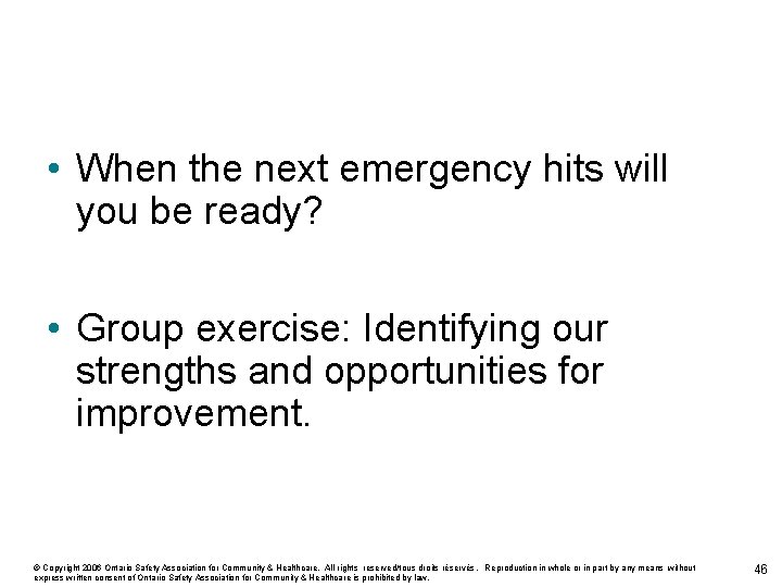  • When the next emergency hits will you be ready? • Group exercise: