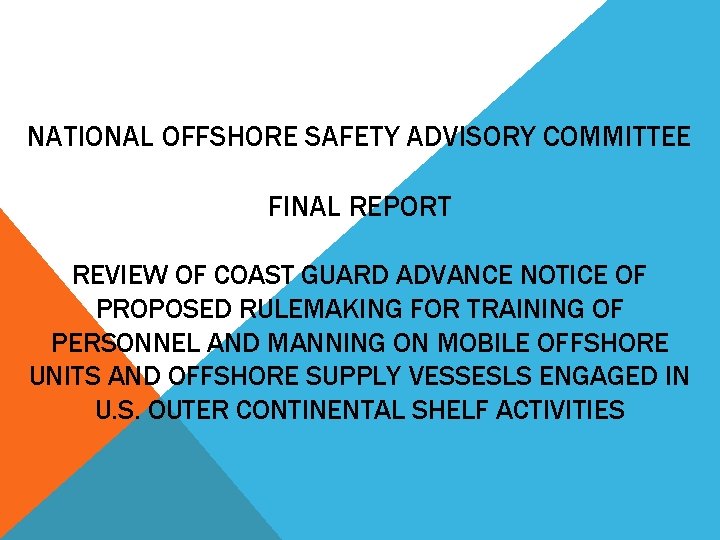 NATIONAL OFFSHORE SAFETY ADVISORY COMMITTEE FINAL REPORT REVIEW OF COAST GUARD ADVANCE NOTICE OF