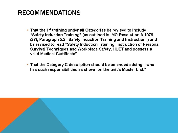 RECOMMENDATIONS • That the 1 st training under all Categories be revised to include