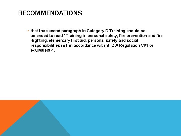 RECOMMENDATIONS • that the second paragraph in Category D Training should be amended to