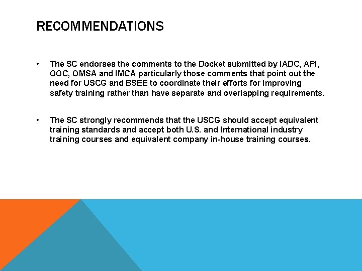 RECOMMENDATIONS • The SC endorses the comments to the Docket submitted by IADC, API,