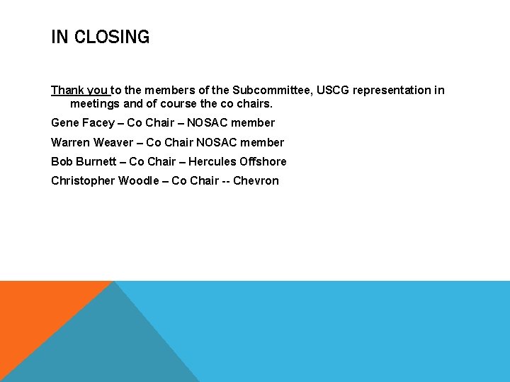 IN CLOSING Thank you to the members of the Subcommittee, USCG representation in meetings