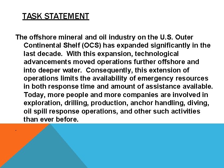TASK STATEMENT The offshore mineral and oil industry on the U. S. Outer Continental