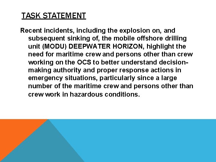 TASK STATEMENT Recent incidents, including the explosion on, and subsequent sinking of, the mobile