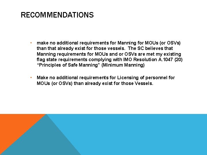 RECOMMENDATIONS • make no additional requirements for Manning for MOUs (or OSVs) than that