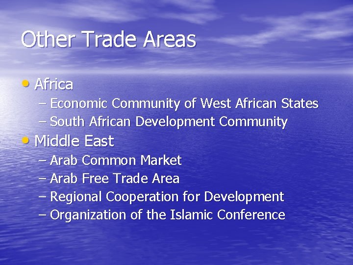 Other Trade Areas • Africa – Economic Community of West African States – South