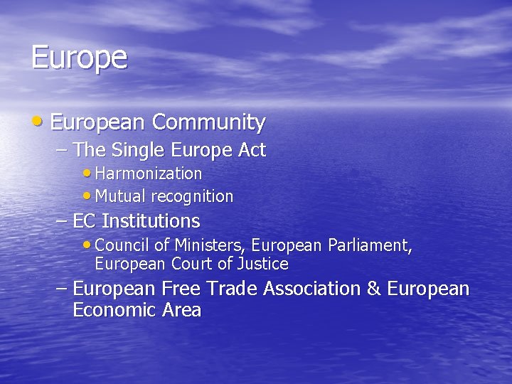 Europe • European Community – The Single Europe Act • Harmonization • Mutual recognition